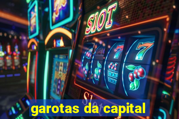 garotas da capital